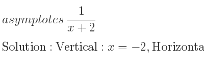 The asymptotes of 1/(x+2) is Vertical: x=-2,Horizontal: y=0